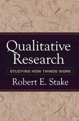 Qualitative Research: Studying How Things Work by PhD Stake, Robert E, Dr.: New