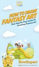HowExpert - How To Draw Fantasy Art Your Step By Step Guide To Drawin - X555z
