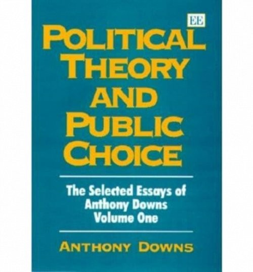 Political Theory and Public Choice – The Selected Essays of Anthony Downs Volum…
