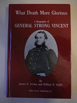 WHAT DEATH MORE GLORIOUS: A BIOGRAPHY OF GENERAL STRONG By James Nevins VG