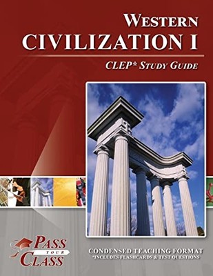 Western Civilization 1 CLEP Test Study Guide - PassYourClass