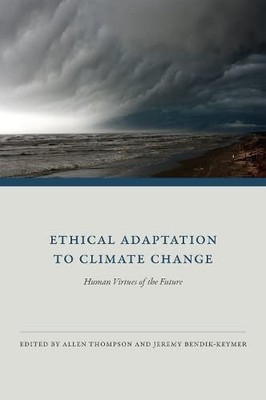 Ethical Adaptation to Climate Change: Human Virtues of the Future
