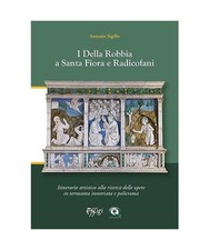 I Della Robbia a Santa Fiora e Radicofani. Itinerario artistico alla ricerca di 