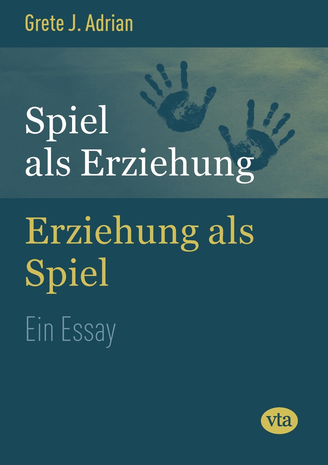 Thumbnail - Grete J. Adrian | Spiel Als Erziehung - Erziehung Als Spiel |