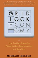 The Gridlock Economy: How Too Much Ownership Wrecks Markets, Stops...