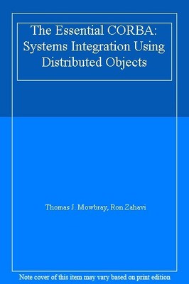 The Essential CORBA: Systems Integration Using Distributed Objec