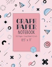 Graph Paper Notebook 100 Pages / Quad Ruled 1/2 Inch Squares / 8.5 X 11 : Math