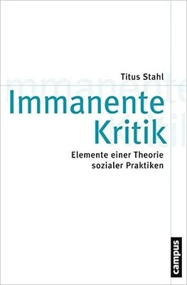 Immanente Kritik: Elemente einer Theorie sozialer Praktiken Buch Campus Verlag