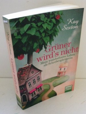 Grüner wird's nicht: Mein wunderbares Leben als Schrebergärtnerin Book The Fast