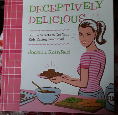 Deceptively Delicious: Simple Secrets to Get Your Kids Eating Good Food Seinfeld