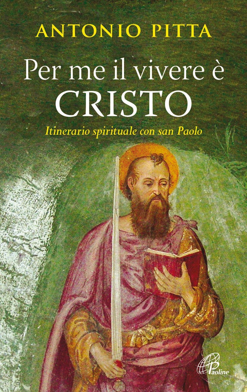 Libri Antonio Pitta - Per Me Il Vivere E Cristo. Itinerario Spirituale Con San P