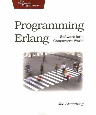 Programming Erlang: Software for a Concurrent World by Joe Armstrong 193435600X