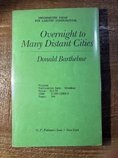 UNCORRECTED PROOF: Overnight to Many Distant Cities by Donald Barthelme (1983)