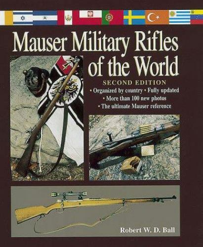 Mauser Military Rifles of the World by Robert W. D. Ball (2000