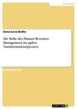 Die Rolle des Human Resource Management im agilen Transformationsprozess An