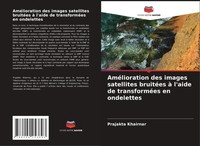 Prajakta Khairnar | AméLioration Des Images Satellites BruitéEs à L'aide De...