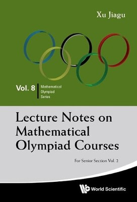 Lecture Notes On Mathematical Olympiad Courses: For Senior Se... - 9789814368964