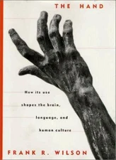 The Hand: How Its Use Shapes the Brain, Language, and Human Culture