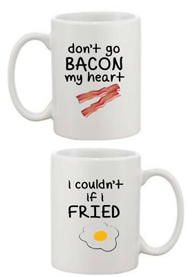 Don't Go Bacon My Heart, I Couldn't If I Fried Neuheit bedruckte Tasse