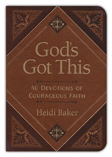 God's Got This: 40 Devotions of Courageous Faith