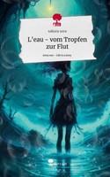 L'eau - Vom Tropfen Zur Flut. Life Is A Story - Story.One Sakura Sora
