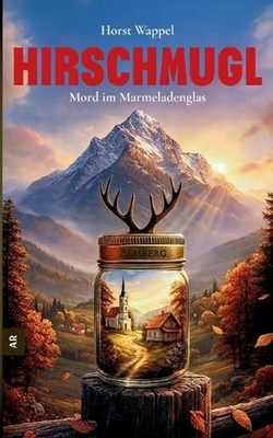 Hirschmugl: Mord im Marmeladenglas by Horst Wappel (German) Paperback Book