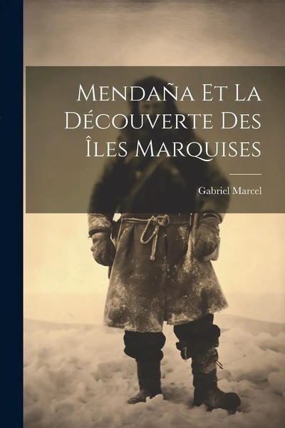 Gabriel Marcel | MendañA Et La DéCouverte Des ÎLes Marquises | Taschenbuch-image