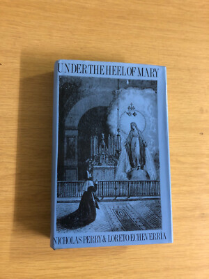 Under The Heel Of Mary by Nicholas Perry - Pub: Routledge - 1988 - Hardback