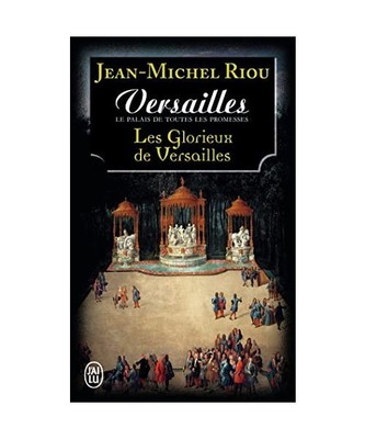Versailles, le palais de toutes les promesses: Les glorieux de Versailles 