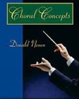 Choral Concepts : A Text for Conductors by Donald Neuen (2002, Spiral)