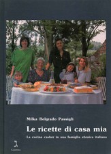 Le ricette di casa mia - Milka Belgrado Passigli (Casa Editrice Giuntina) [1993]