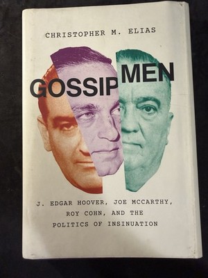 Gossip Men: J. Edgar Hoover, Joe Mc..., Elias, Christop