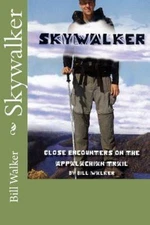 Skywalker--Close Encounters on the Appalachian Trail: Close Encounters on the...