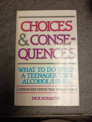 Choices and Consequences: What to Do When a Teenager Uses A 