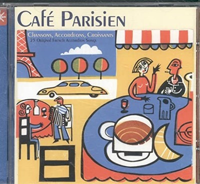 Cafe Parisien: CHANSONS, ACCORDEONS, CROISSANTS;25 ... - Various Artists CD MTVG