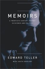 MEMOIRS: A TWENTIETH-CENTURY JOURNEY IN SCIENCE AND By Edward Teller & Judith