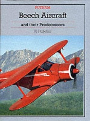 BEECH AIRCRAFT AND THEIR PREDECESSORS By Alain J. Pelletier - Hardcover *VG+*