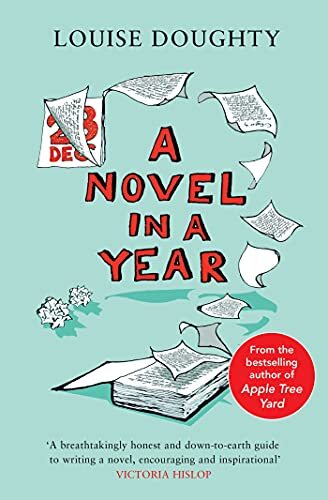 A Novel In A Year : A Novelist's Guide To Being A Novelist Louise Doughty - Image 7