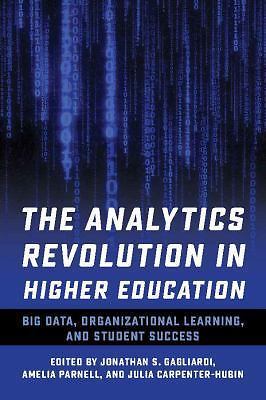 Analytics Revolution in Higher Education : Big Data, Organizational Learning,...