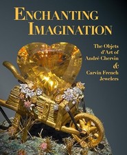 Enchanting Imagination: The Objets d'Art of Andre Chervin and Carvin French Jew