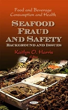SEAFOOD FRAUD & SAFETY (FOOD AND BEVERAGE CONSUMPTION AND By Kaitlyn O Harris VG