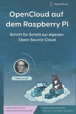 OpenCloud auf dem Raspberry Pi: Schritt f?r Schritt zur eigenen Open-Source-Clou