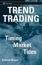 Trend Trading: Timing Market Tides (Wiley Tra...