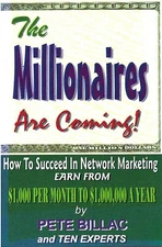 The MILLIONAIRES ARE COMING- Pete Billac- Network Marketing $1 Mill per yr PB LN