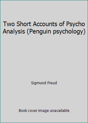 Two Short Accounts of Psycho Analysis (Penguin psychology) by Sigmund Freud