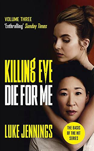 Killing Eve: Die For Me: The basis for the BAFTA-winning Killi .9781529351538,