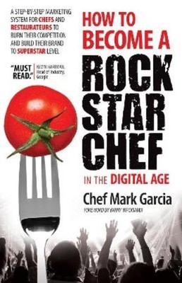 Mark Garcia How to Become a Rock Star Chef in the Digital Age (Taschenbuch)