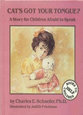 Cat's Got Your Tongue?: A Story for Children Afraid to Speak By 