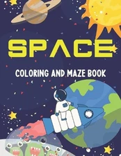 Space Coloring and Maze Book: Simple Activity Book for Kids (Planets, Stars, Roc