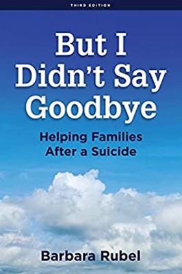 But I Didn't Say Goodbye : Helping Families after a Suicide Barba